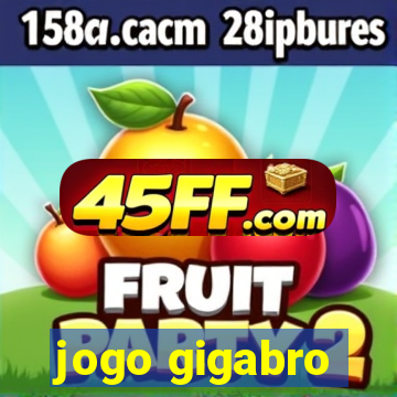jogo gigabro